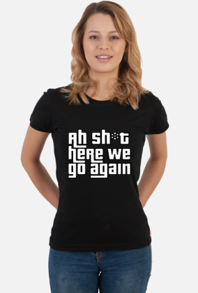 Tshirt damski GTA San Andreas Here we go again