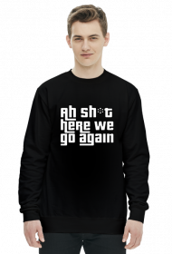 Bluza męska bez kaptura GTA San Andreas Here we go again