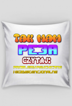 tak, mam peja - poduszka