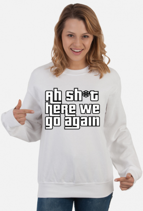 Bluza damska bez kaptura GTA San Andreas Here we go again