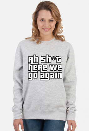 Bluza damska bez kaptura GTA San Andreas Here we go again