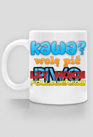 kawa? wolę pić łzy moich followersów