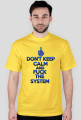 Don't Keep Calm and Fuck The System (man)