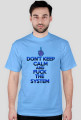 Don't Keep Calm and Fuck The System (man)