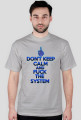 Don't Keep Calm and Fuck The System (man)