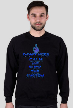 Don't Keep Calm and Fuck The System (man)