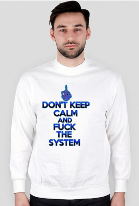 Don't Keep Calm and Fuck The System (man)
