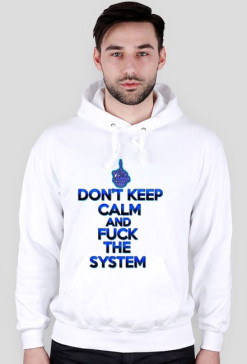 Don't Keep Calm and Fuck The System (man)