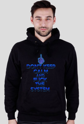Don't Keep Calm and Fuck The System (man)