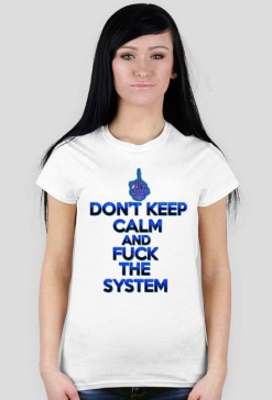 Don't Keep Calm and Fuck The System (woman)