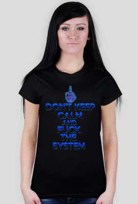 Don't Keep Calm and Fuck The System (woman)