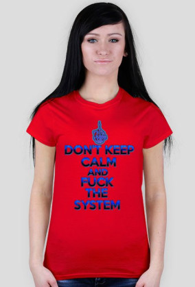 Don't Keep Calm and Fuck The System (woman)