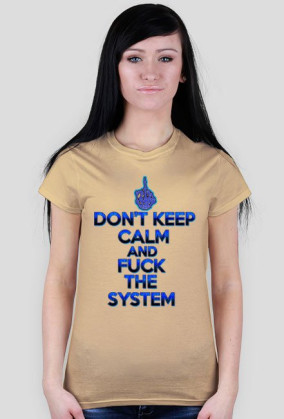 Don't Keep Calm and Fuck The System (woman)