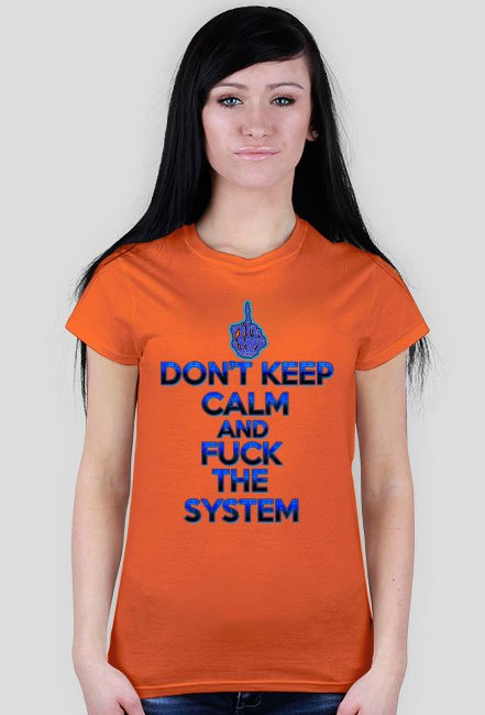 Don't Keep Calm and Fuck The System (woman)