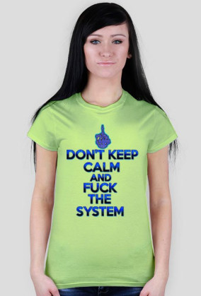 Don't Keep Calm and Fuck The System (woman)