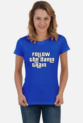 Tshirt damski GTA San Andreas Follow the damn train