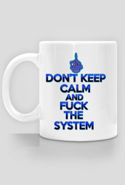 Don't Keep Calm and Fuck The System (woman)
