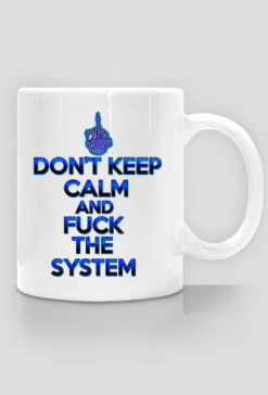 Don't Keep Calm and Fuck The System (woman)