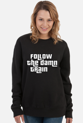 Bluza damska bez kaptura GTA San Andreas Follow the damn train