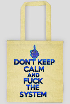 Don't Keep Calm and Fuck The System (eko bag)