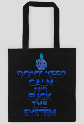 Don't Keep Calm and Fuck The System (eko bag)