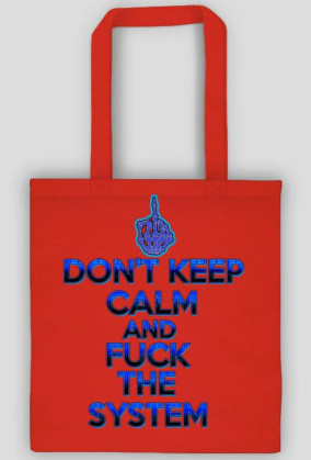 Don't Keep Calm and Fuck The System (eko bag)