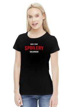 Koszulka Daruj Sobie Spoilery Skarbie /  Netflix