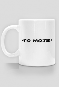 Kubek "To moje!"