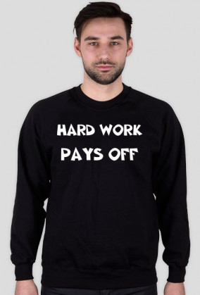 Bluza "Hard Work Pays Off"