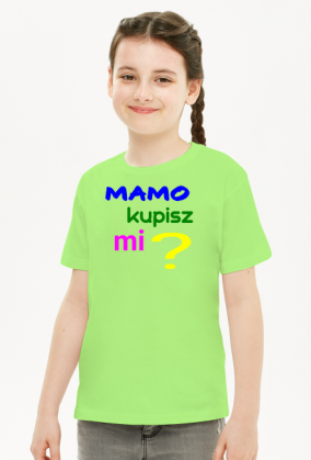 Koszulka "mamo, kupisz mi?"
