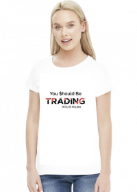 Koszulka damska You Should Be Trading biała