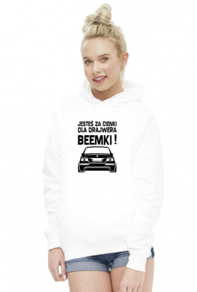 E39 - Dla beemki za cienki (bluza damska kaptur) cg