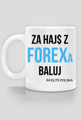 Kubek Za Hajs Z Forex Baluj