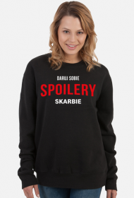 Bluza Daruj Sobie Spoilery Skarbie /  Netflix