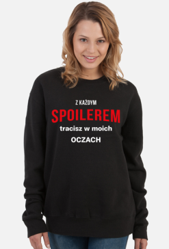 Bluza Z Każdym Spoilerem Tracisz W Moich Oczach /  Netflix