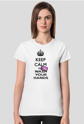 Keep calm and wash your hands. Zachowaj spokój i myj rączki T-shirt damski
