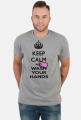 Keep calm and wash your hands. Zachowaj spokój i myj rączki T-shirt męski