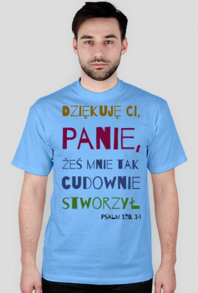 Dziękuję Ci, Panie, żeś mnie tak cudownie stworzył!
