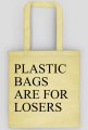 Plastic bags are for loser