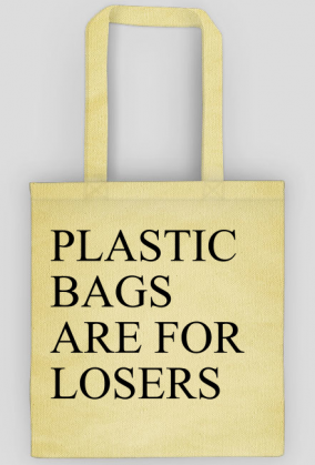 Plastic bags are for loser
