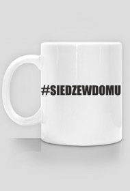 #SIEDZEWDOMU KUBEK