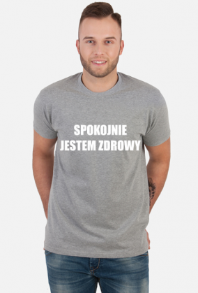 SPOKOJNIE JESTEM ZDROWY BIAŁE