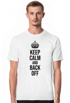 Keep calm and Back off