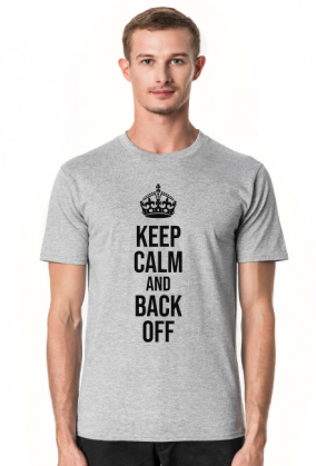 Keep calm and Back off