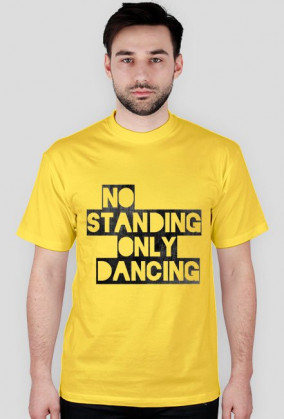 NO STANDING ONLY DANCING T-SHIRT