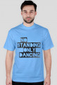 NO STANDING ONLY DANCING T-SHIRT