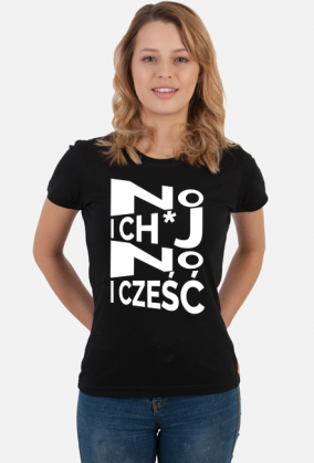 No i CH*J, No i Cześć