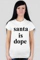 santa is dope women