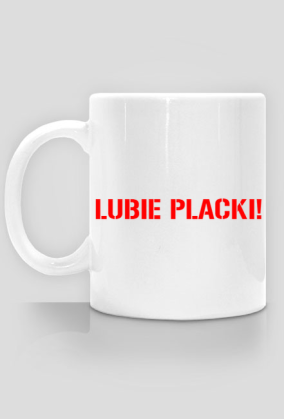 Kubek LUBIE PLACKI!