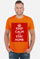 KEEP CALM AND STAY HOME